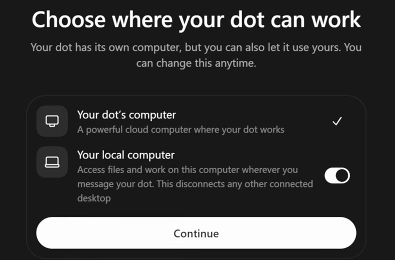 Choose where your dot can work. Your dot's computer is ticked. Your local computer has a switch, turned on, and the text: Access files and work on this computer wherever you message your dot. This disconnects any other connected desktop