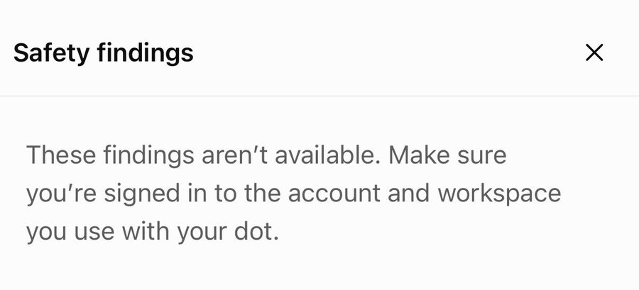 A sheet titled Safety findings. Text: These findings aren’t available. Make sure you’re signed in to the account and workspace you use with your dot.