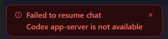 A red notice: Failed to resume chat. Codex app-server is not available